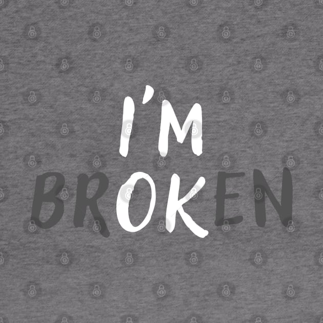 I'm Broken Mental Health Awareness by FineLifeStyle